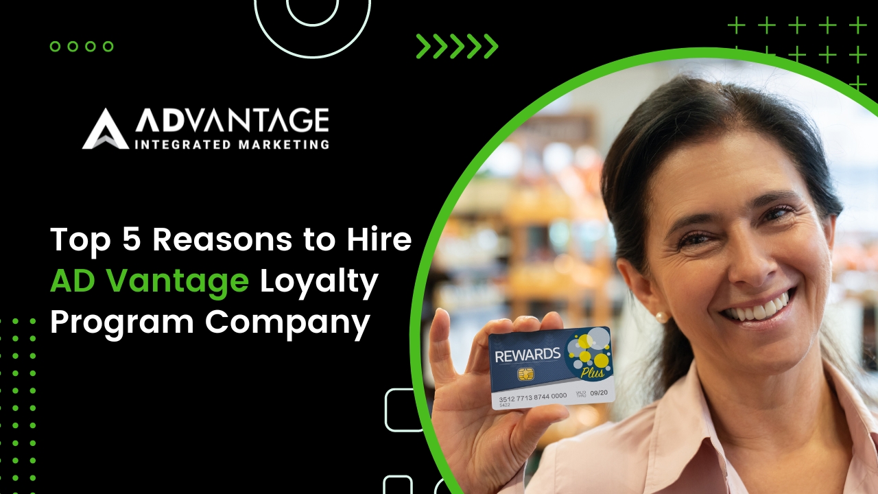 Top 5 Reasons to Hire AD Vantage Loyalty Program Company